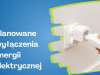 Planowane wyłączenia energii elektrycznej