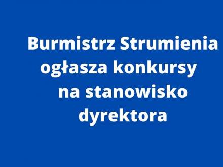 Burmistrz Strumienia ogłasza konkursy na stanowisko dyrektora- grafika