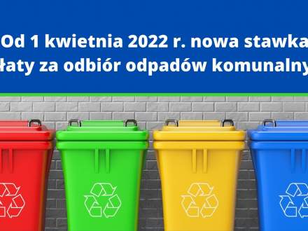 Od 1 kwietnia 2022 r. nowa stawka opłaty za odbiór odpadów komunalnych