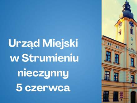 Urząd Miejski w Strumieniu nieczynny 5 czerwca