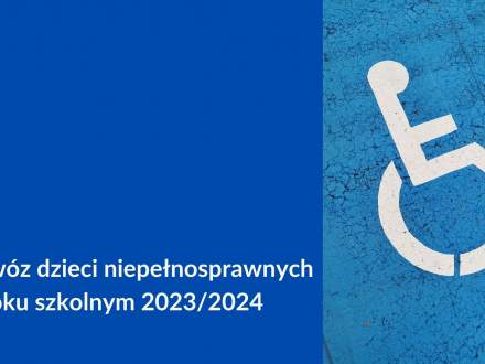 Dowóz dzieci niepełnosprawnych w roku szkolnym 2023/2024