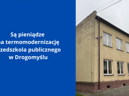 Są pieniądze na termomodernizację przedszkola w Drogomyślu