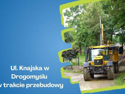 Ul. Knajska w Drogomyślu w trakcie przebudowy