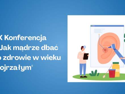 IX Konferencja "Jak mądrze dbać o zdrowie w wieku dojrzałym"