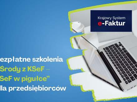 Bezpłatne szkolenia „Środy z KSeF – KSeF w pigułce” dla przedsiębiorców