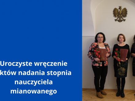 Uroczyste wręczenie aktów nadania stopnia nauczyciela mianowanego