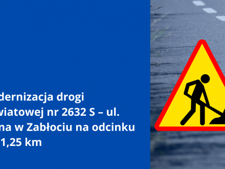 Modernizacja drogi powiatowej nr 2632 S – ul. Rolna w Zabłociu na odcinku ok. 1,25 km