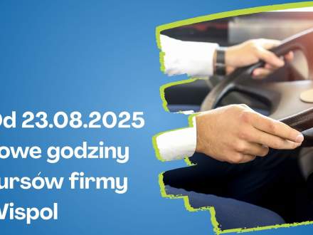 Od 23.08.2025 nowe godziny kursóow firmy Wispol