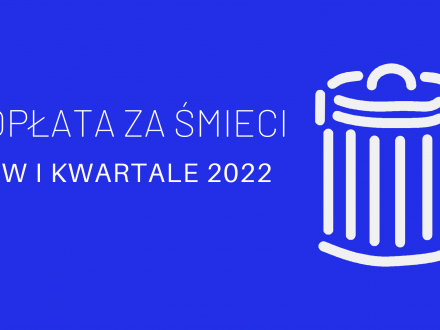 Opłata za śmieci w I kwartale 2022 r.