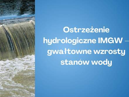 Ostrzeżenie hydrologiczne IMGW - gwałtowne wzrosty stanów wody