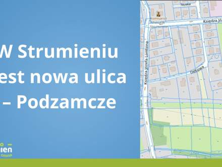 W Strumieniu jest nowa ulica - Podzamcze