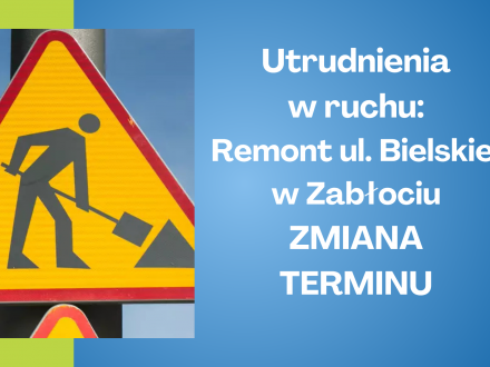 Utrudnienia w ruchu: Remont ul. Bielskiej w Zabłociu ZMIANA TERMINU