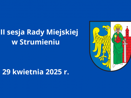 XIII sesja Rady Miejskiej w Strumieniu 29 kwietnia 2025 r.