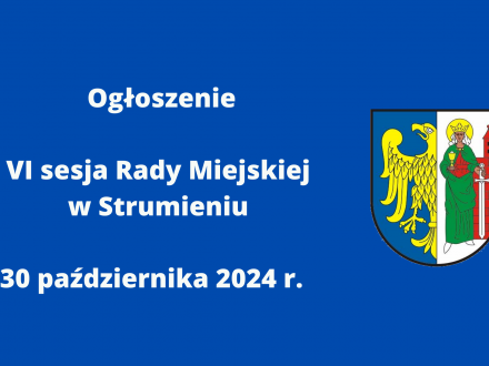 Ogłoszenie - VI sesja Rady Miejskiej w Strumieniu