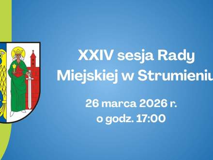 XXIV sesja Rady Miejskiej w Strumieniu 26 marca 2026 r. o godz. 17.00