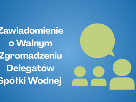 Zawiadomienie o Walnym Zgromadzeniu Delegatów Spółki Wodnej