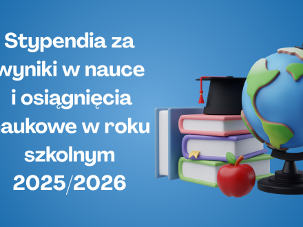 Stypendia za wyniki w nauce i osiągnięcia naukowe w roku szkolnym 2025/2026