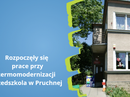 Rozpoczęły się prace przy termomodernizacji przedszkola w Pruchnej