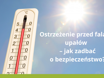 Ostrzeżenie przed falami upałów - jak zadbać o bezpieczeństwo ?