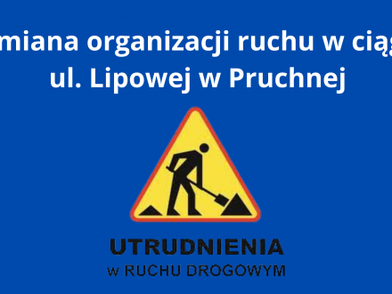 Zmiana organizacji ruchu w ciągu ul. Lipowej w Pruchnej