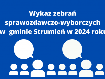 Wykaz zebrań sprawozdawczo-wyborczych w gminie Strumień w 2024 roku