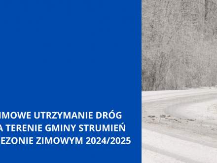 ZIMOWE  UTRZYMANIE  DRÓG NA TERENIE GMINY STRUMIEŃ  W SEZONIE ZIMOWYM 2024/2025