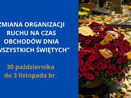 W okresie od 30 października do 3 listopada br. zmianie ulegnie organizacja ruchu przy ul. 1 Maja w Strumieniu w rejonie cmentarza