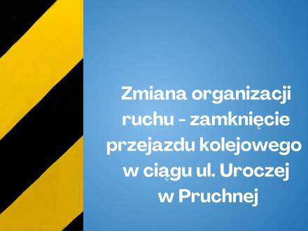 Zmiana organizacji ruchu – zamknięcie przejazdu kolejowego w ciągu ul. Uroczej w Pruchnej