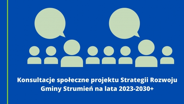 Konsultacje społeczne projektu Strategii Rozwoju Gminy Strumień na lata 2023-2030+