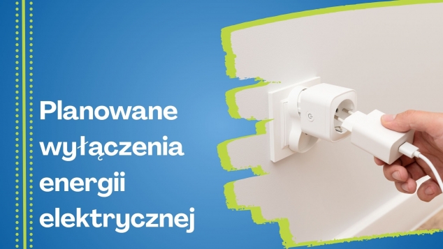Planowane wyłączenia energii elektrycznej
