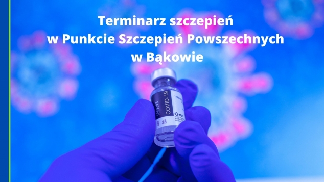 Terminarz szczepień w Punkcie Szczepień Powszechnych w Bąkowie - styczeń 2022
