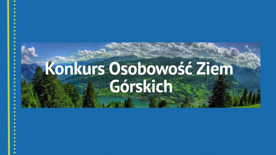 Grafika- Zgłoszenia do Konkursu Osobowość Ziem Górskich