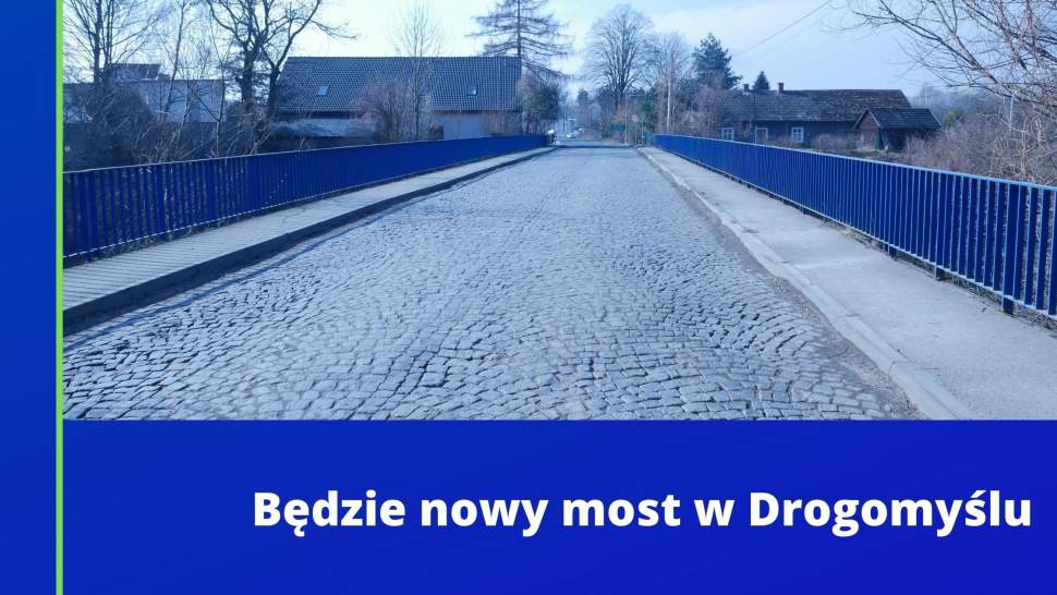 Będzie nowy most w Drogomyślu