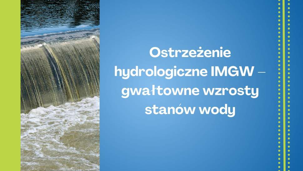Ostrzeżenie hydrologiczne IMGW - gwałtowne wzrosty stanów wody