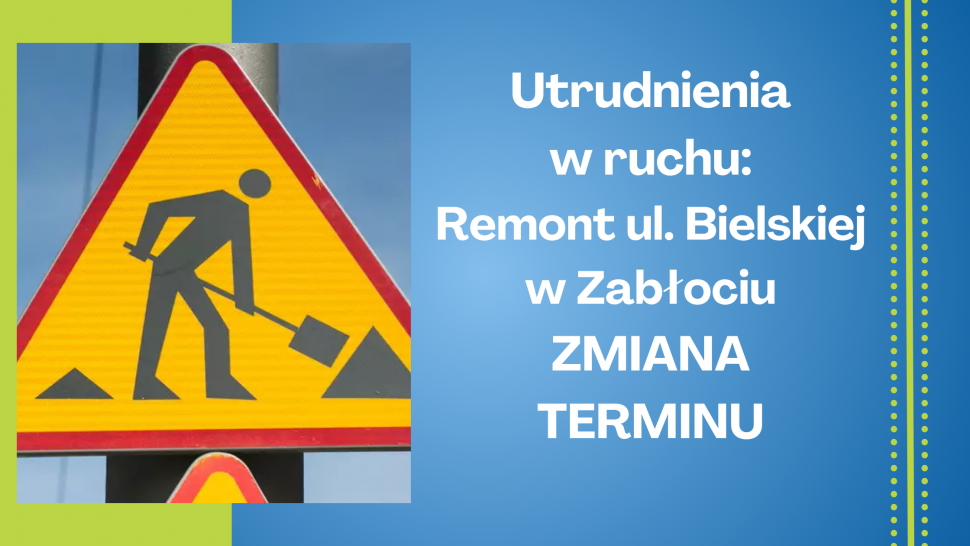 Utrudnienia w ruchu: Remont ul. Bielskiej w Zabłociu ZMIANA TERMINU