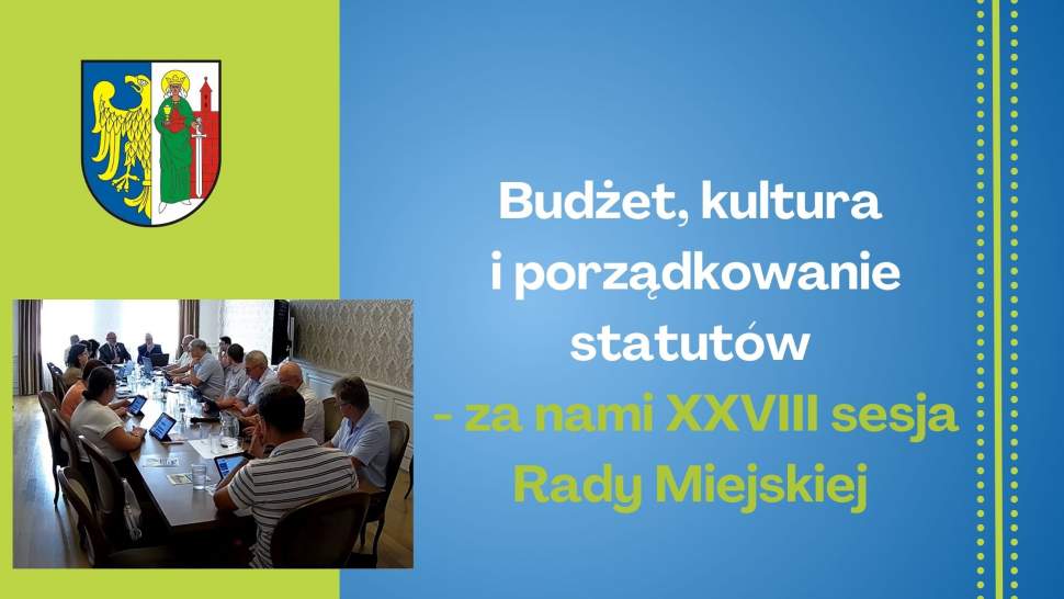 Budżet, kultura i porządkowanie statutów - za nami XXVIII sesja Rady Miejskiej