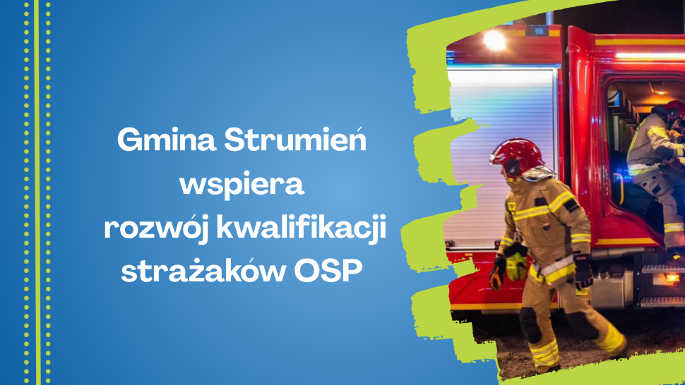 Gmina Strumień wspiera rozwój kwalifikacji strażaków OSP