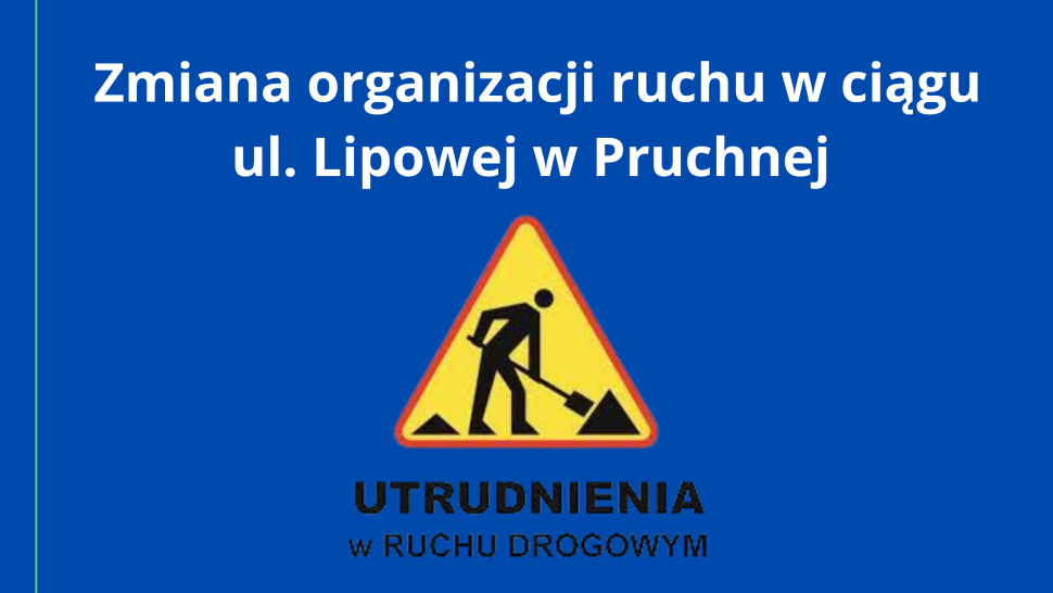 Zmiana organizacji ruchu w ciągu ul. Lipowej w Pruchnej