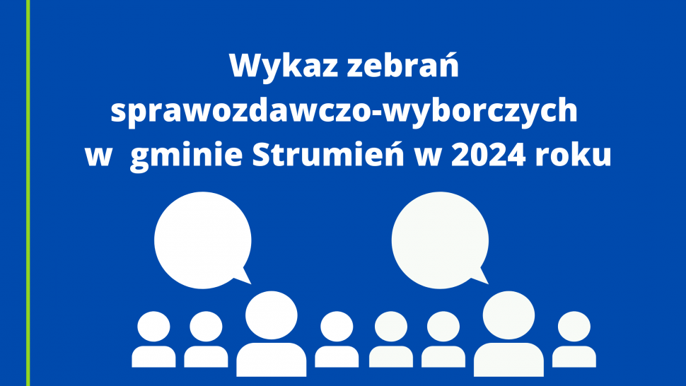 Wykaz zebrań sprawozdawczo-wyborczych w gminie Strumień w 2024 roku
