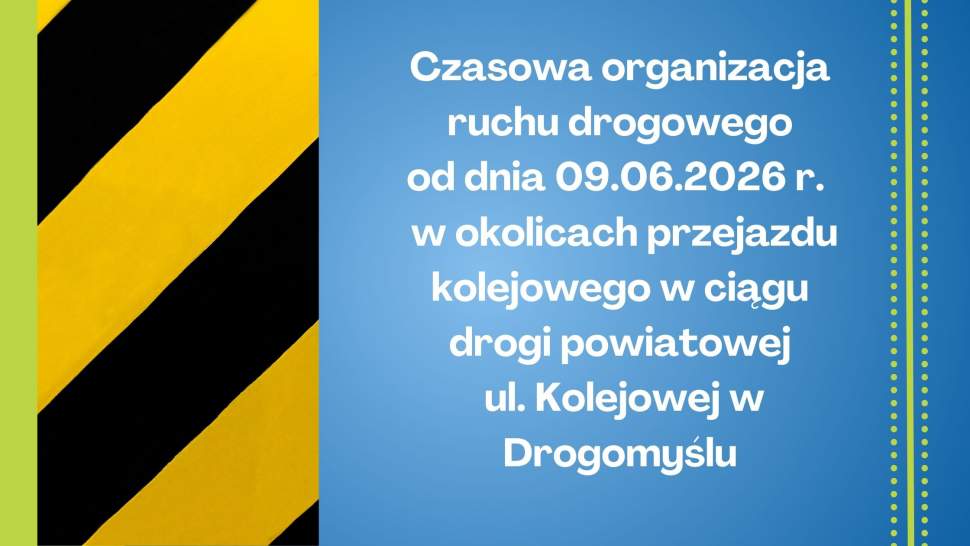 Zmiana organizacji ruchu - ZAMKNIĘCIE ul. Kolejowej w Drogomyślu